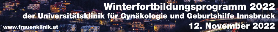 Winterfortbildung der Univ.-Klinik für Gynäkologie und Geburtshilfe Innsbruck